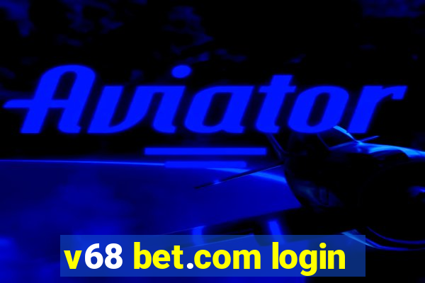 v68 bet.com login